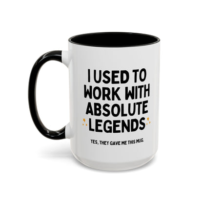 I Used To Work With Absolute Legends Funny Colleague Retirement Leaving Mug