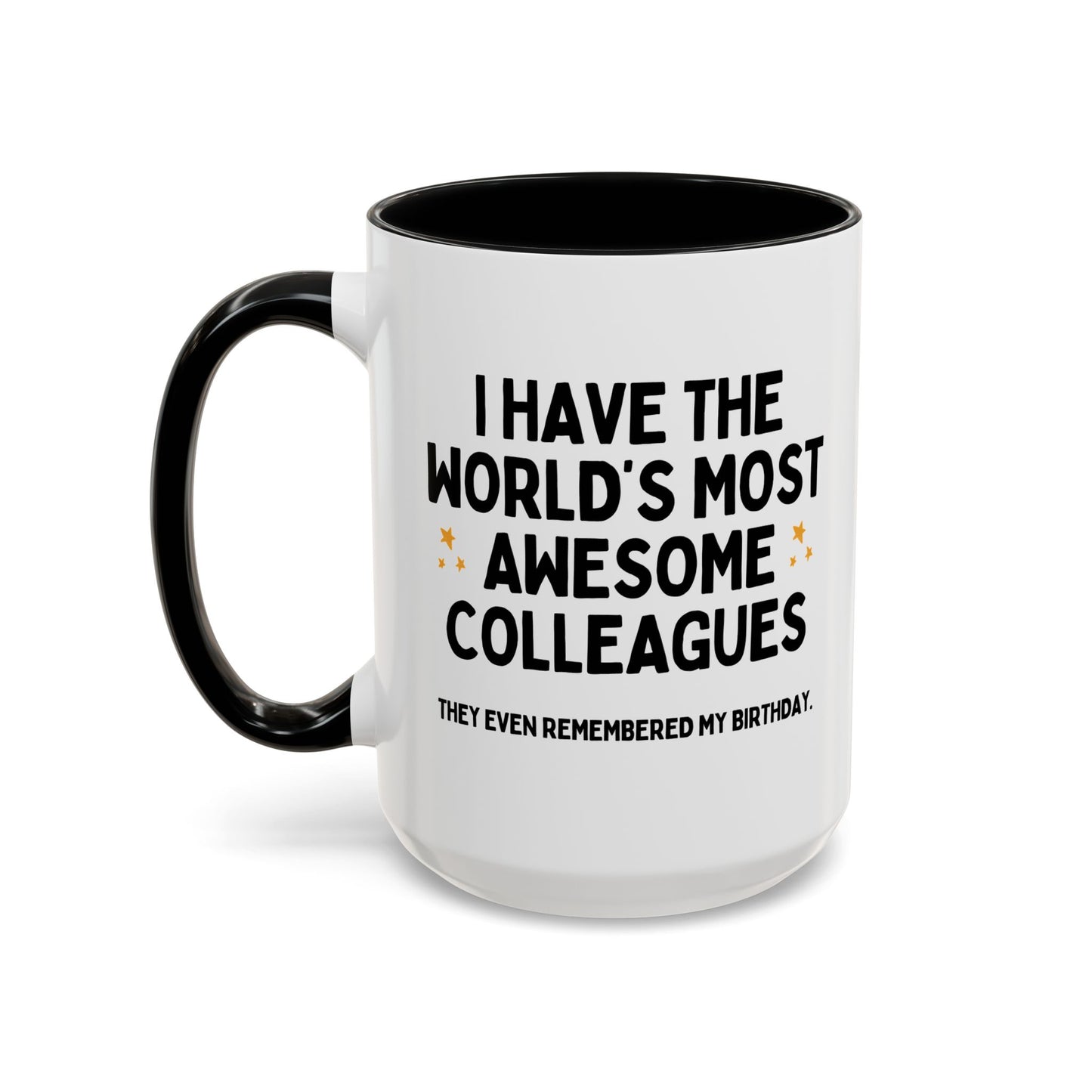 I Have The World's Most Awesome Colleagues Funny Birthday Mug