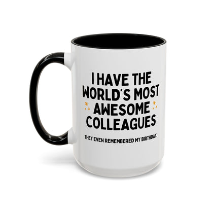 I Have The World's Most Awesome Colleagues Funny Birthday Mug