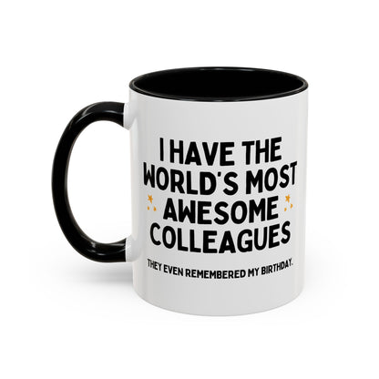 I Have The World's Most Awesome Colleagues Funny Birthday Mug