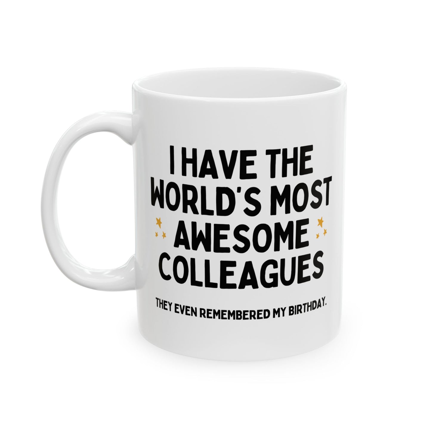I Have The World's Most Awesome Colleagues Funny Birthday Mug