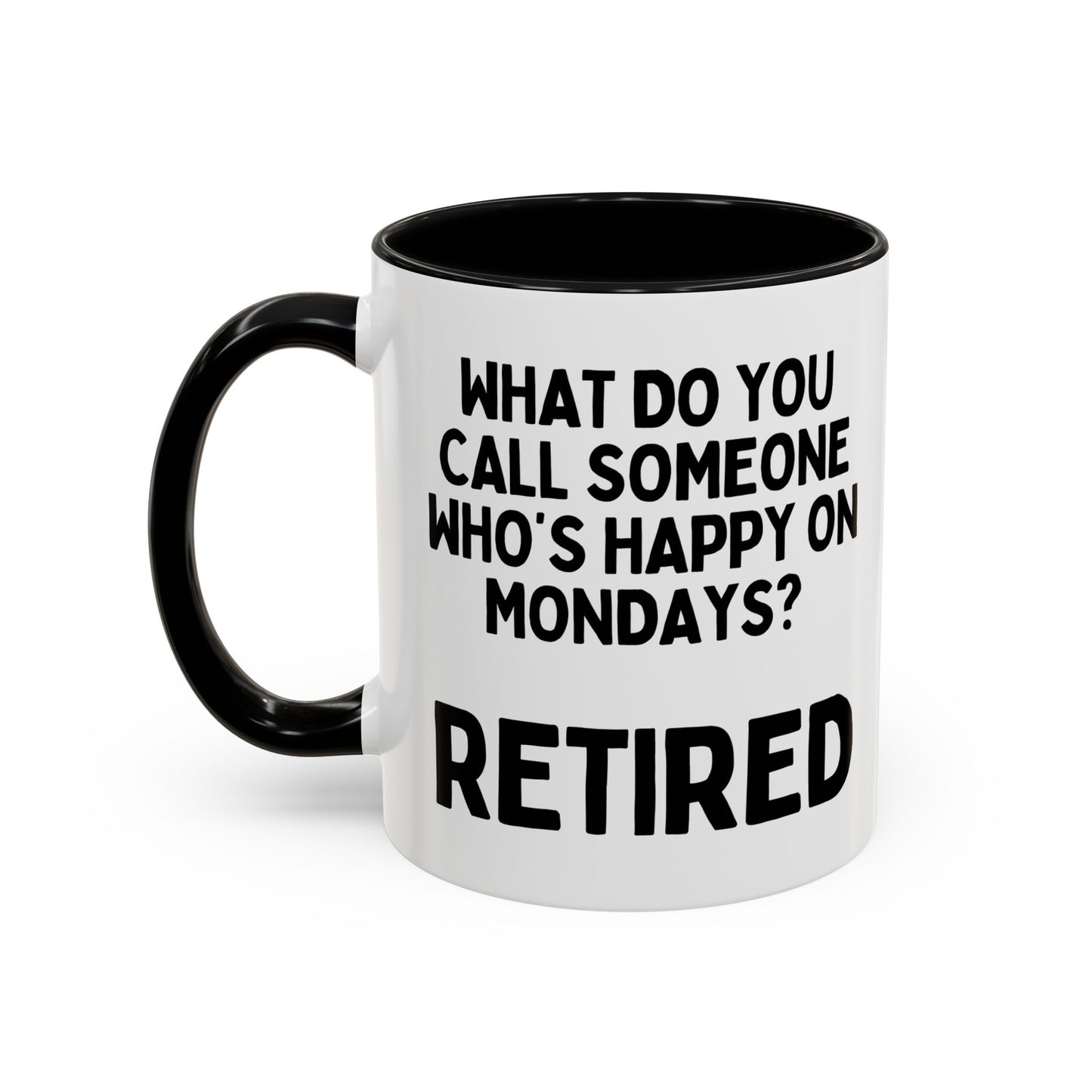 What Do You Call Someone Who's Happy On Mondays Retired Mug