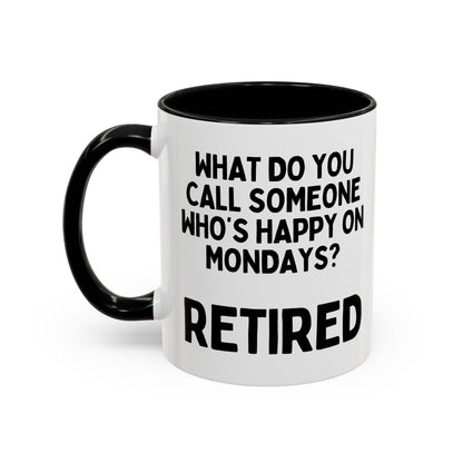 What Do You Call Someone Who's Happy On Mondays Retired Mug