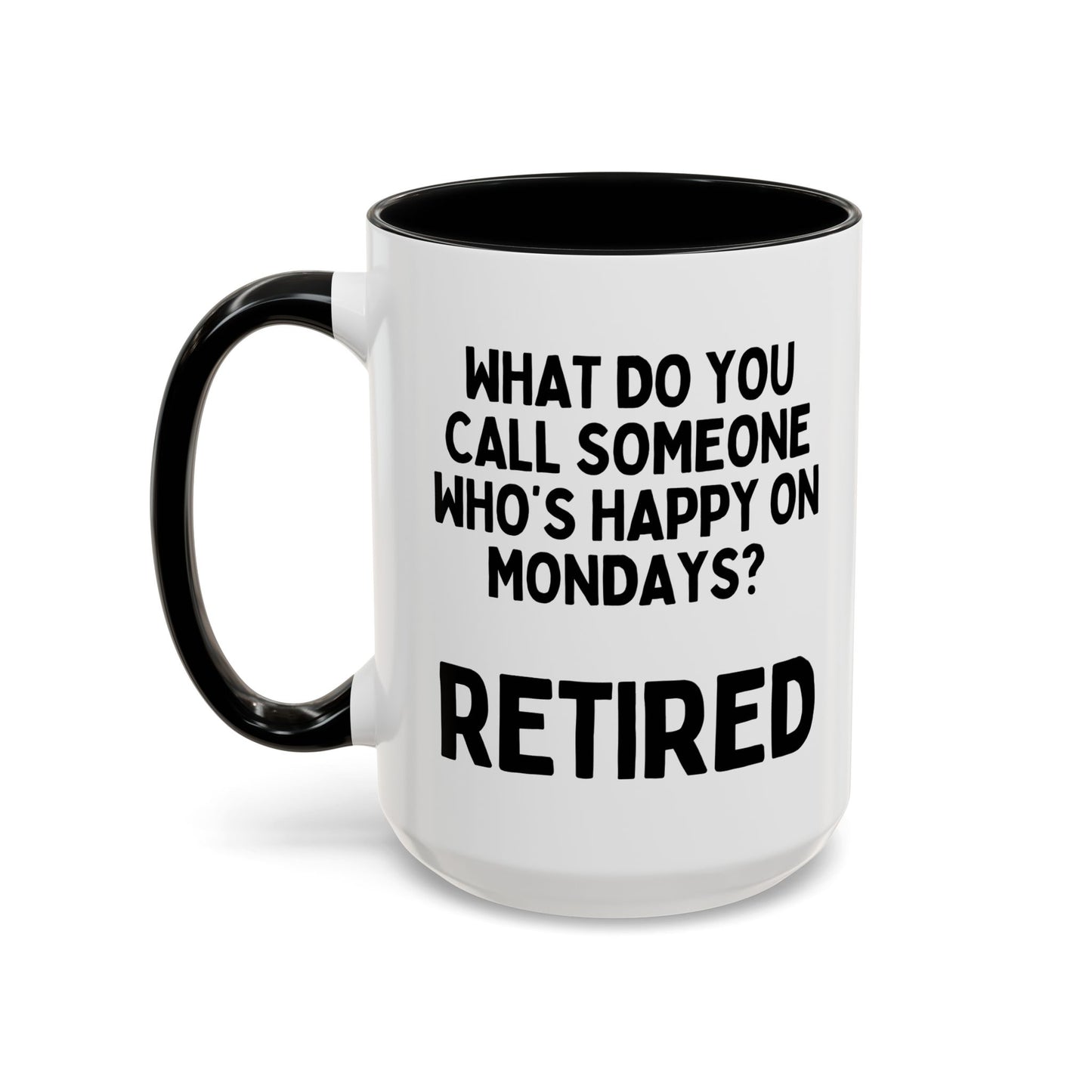 What Do You Call Someone Who's Happy On Mondays Retired Mug