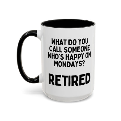 What Do You Call Someone Who's Happy On Mondays Retired Mug