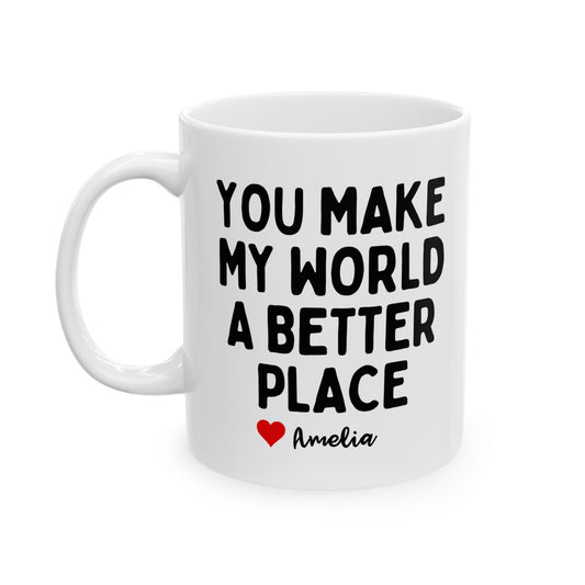 Personalised You Make My World A Better Place Mug