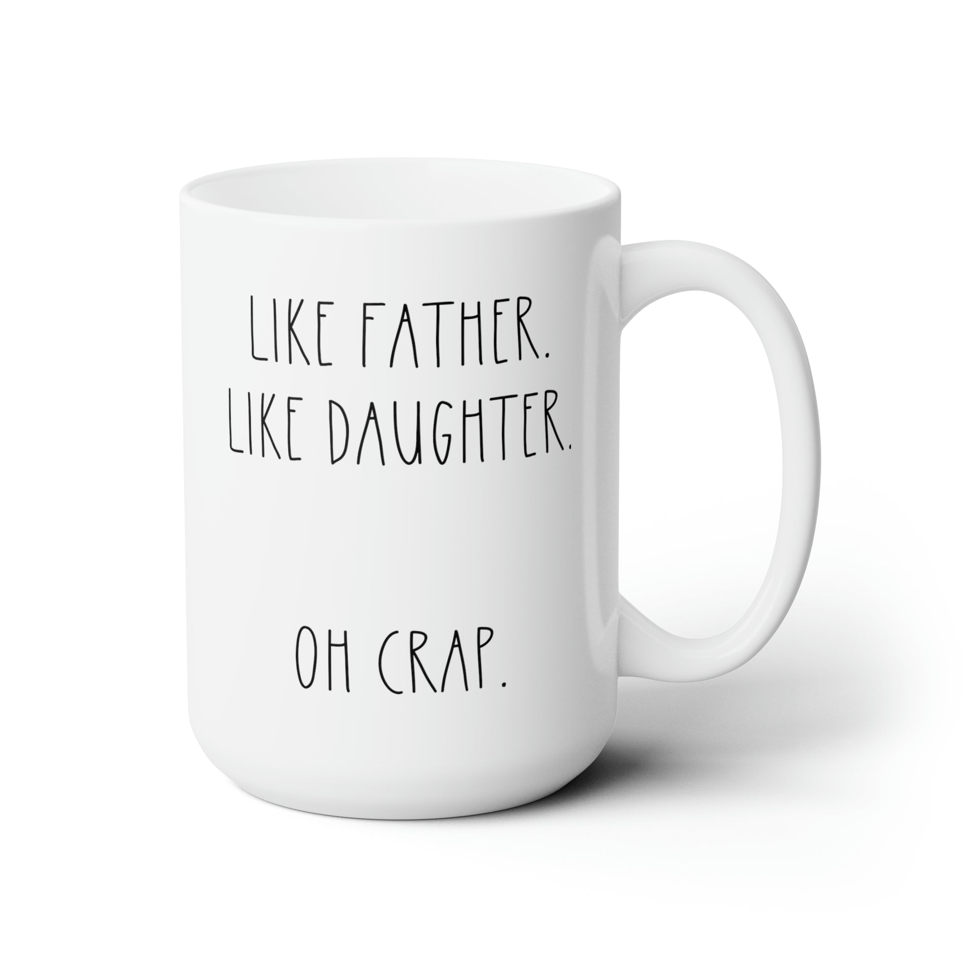 Like Father Like Daughter Oh Crap 15oz white funny large coffee mug gift for dad fathers day christmas birthday waveywares wavey wares wavywares wavy wares