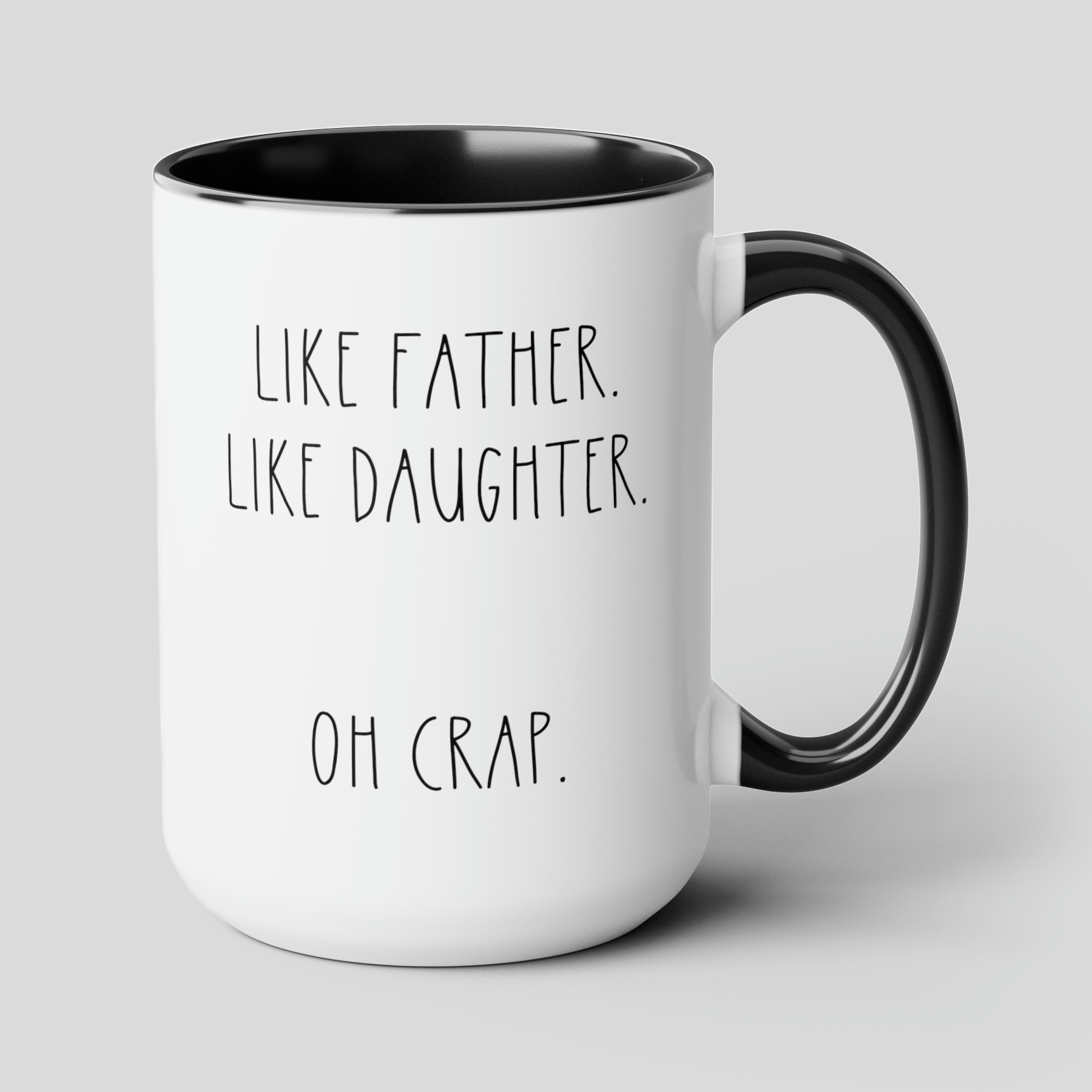Like Father Like Daughter Oh Crap 15oz white with black accent funny large coffee mug gift for dad fathers day christmas birthday waveywares wavey wares wavywares wavy wares cover