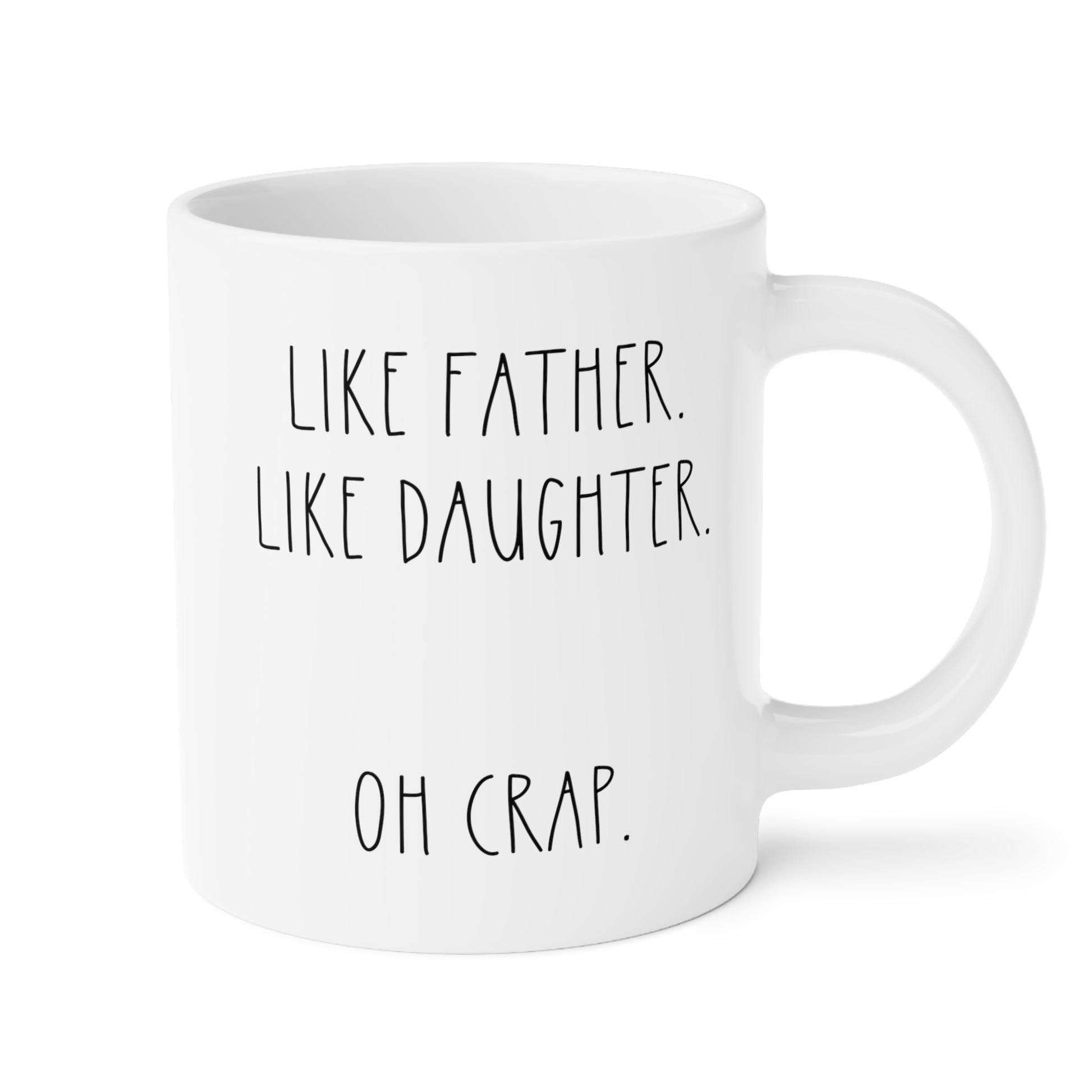 Like Father Like Daughter Oh Crap 20oz white funny large coffee mug gift for dad fathers day christmas birthday waveywares wavey wares wavywares wavy wares