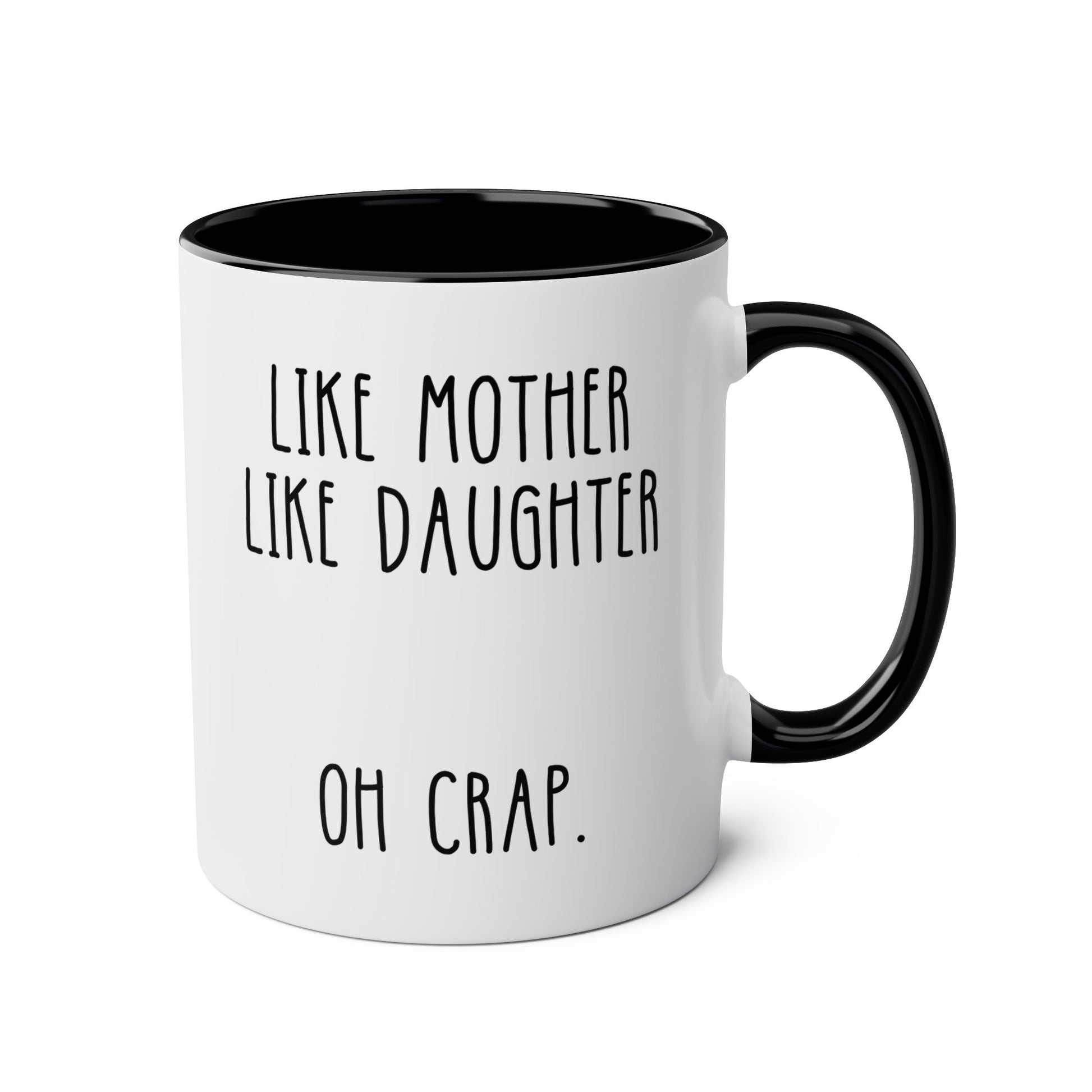 Like Mother Like Daughter Oh Crap 11oz white with black accent funny large coffee mug gift for mother's day mom birthday Christmas occasion waveywares wavey wares wavywares wavy wares 