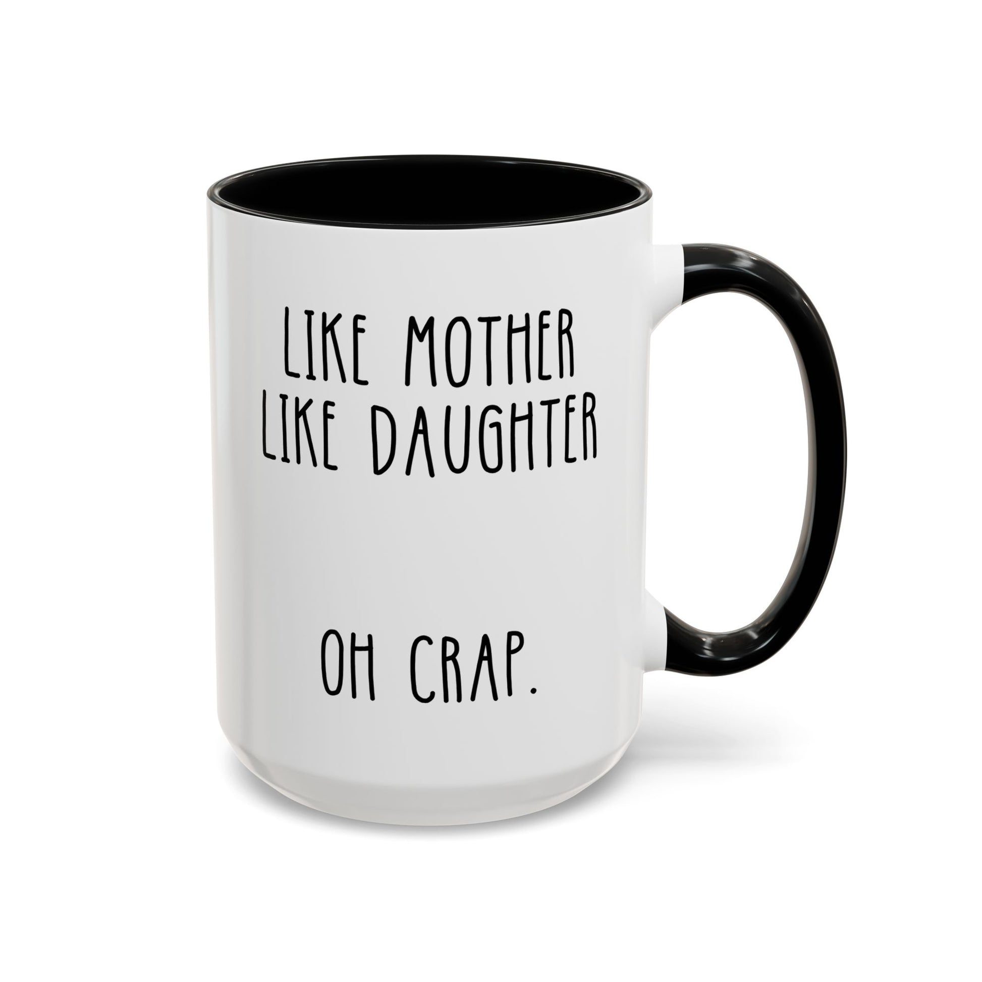 Like Mother Like Daughter Oh Crap 15oz white with black accent funny large coffee mug gift for mother's day mom birthday Christmas occasion waveywares wavey wares wavywares wavy wares 