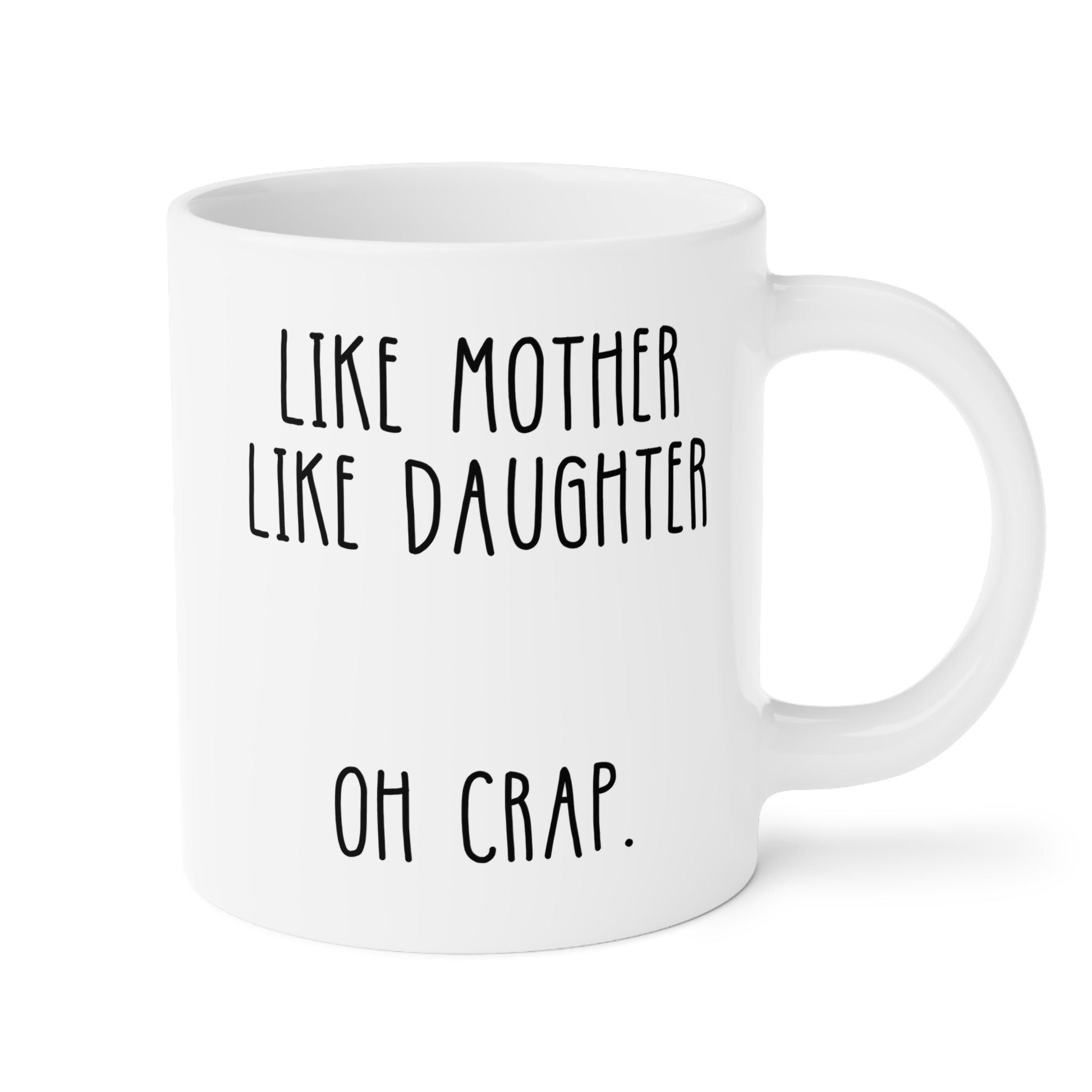 Like Mother Like Daughter Oh Crap 20oz white funny large coffee mug gift for mother's day mom birthday Christmas occasion waveywares wavey wares wavywares wavy wares 