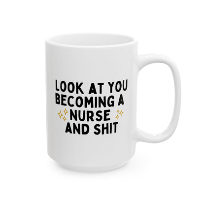 Look At You Becoming A Nurse And Shit 15oz white funny large coffee mug gift for registered nursing student graduation RN LPN waveywares wavey wares wavywares wavy wares