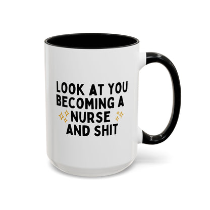 Look At You Becoming A Nurse And Shit 15oz white with black accent funny large coffee mug gift for registered nursing student graduation RN LPN waveywares wavey wares wavywares wavy wares