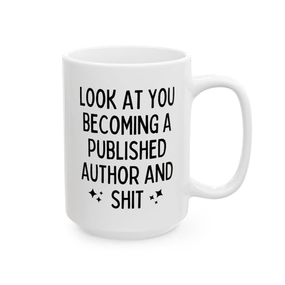 Look At You Becoming A Published Author And Shit 15oz white funny large coffee mug gift for best friend new journalist publication writer researcher birthday waveywares wavey wares wavywares wavy wares