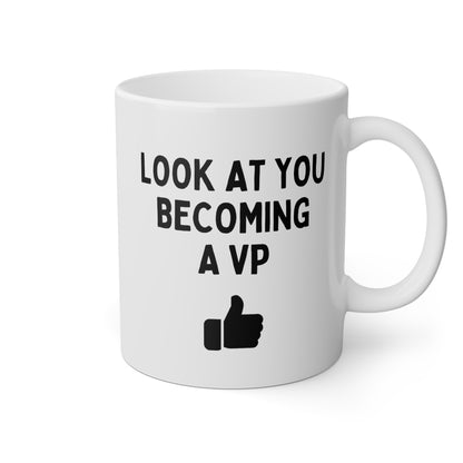 Look At You Becoming A VP 11oz white funny large coffee mug gift for vice president new promotion waveywares wavey wares wavywares wavy wares