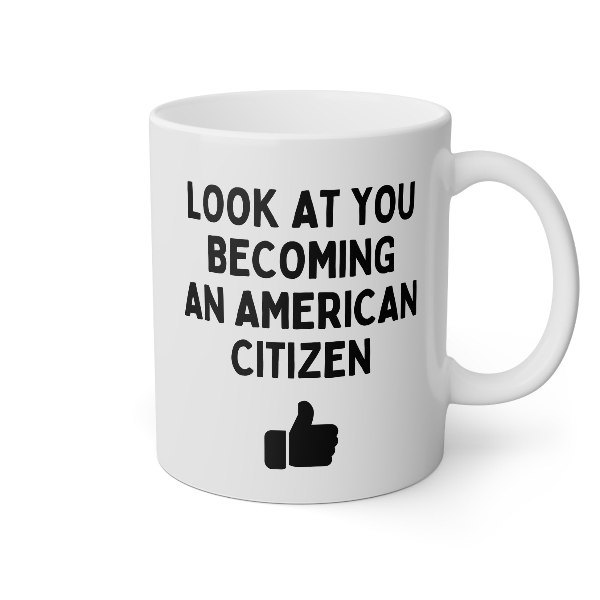 Look At You Becoming An American Citizen 11oz white funny large coffee mug gift for new citizenship immigration US immigrant waveywares wavey wares wavywares wavy wares