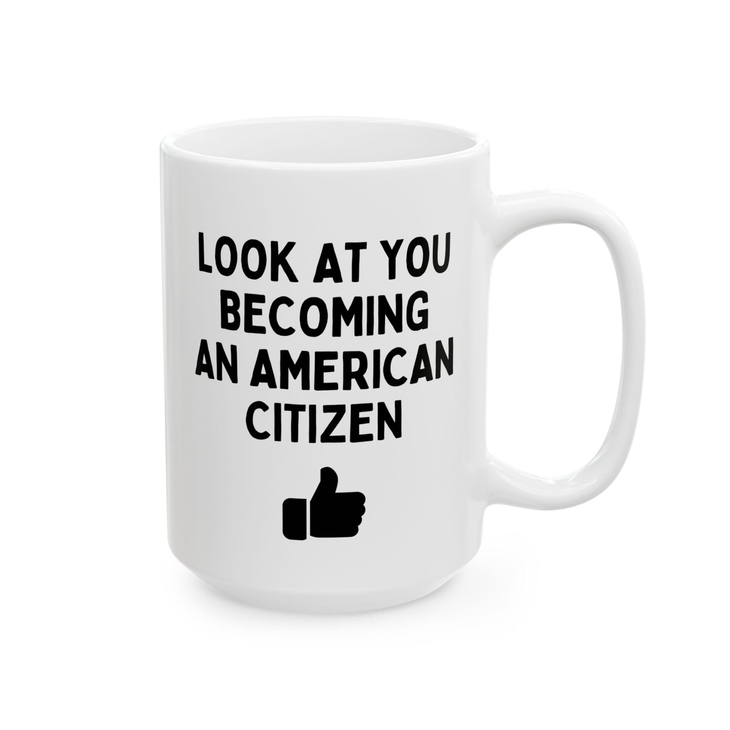 Look At You Becoming An American Citizen 15oz white funny large coffee mug gift for new citizenship immigration US immigrant waveywares wavey wares wavywares wavy wares