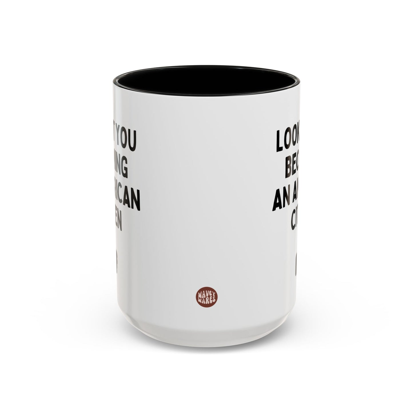 Look At You Becoming An American Citizen 15oz white with black accent funny large coffee mug gift for new citizenship immigration US immigrant waveywares wavey wares wavywares wavy wares side