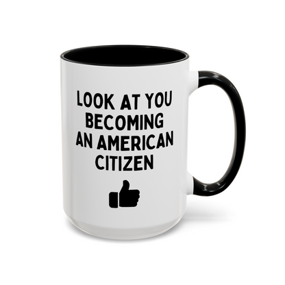 Look At You Becoming An American Citizen 15oz white with black accent funny large coffee mug gift for new citizenship immigration US immigrant waveywares wavey wares wavywares wavy wares