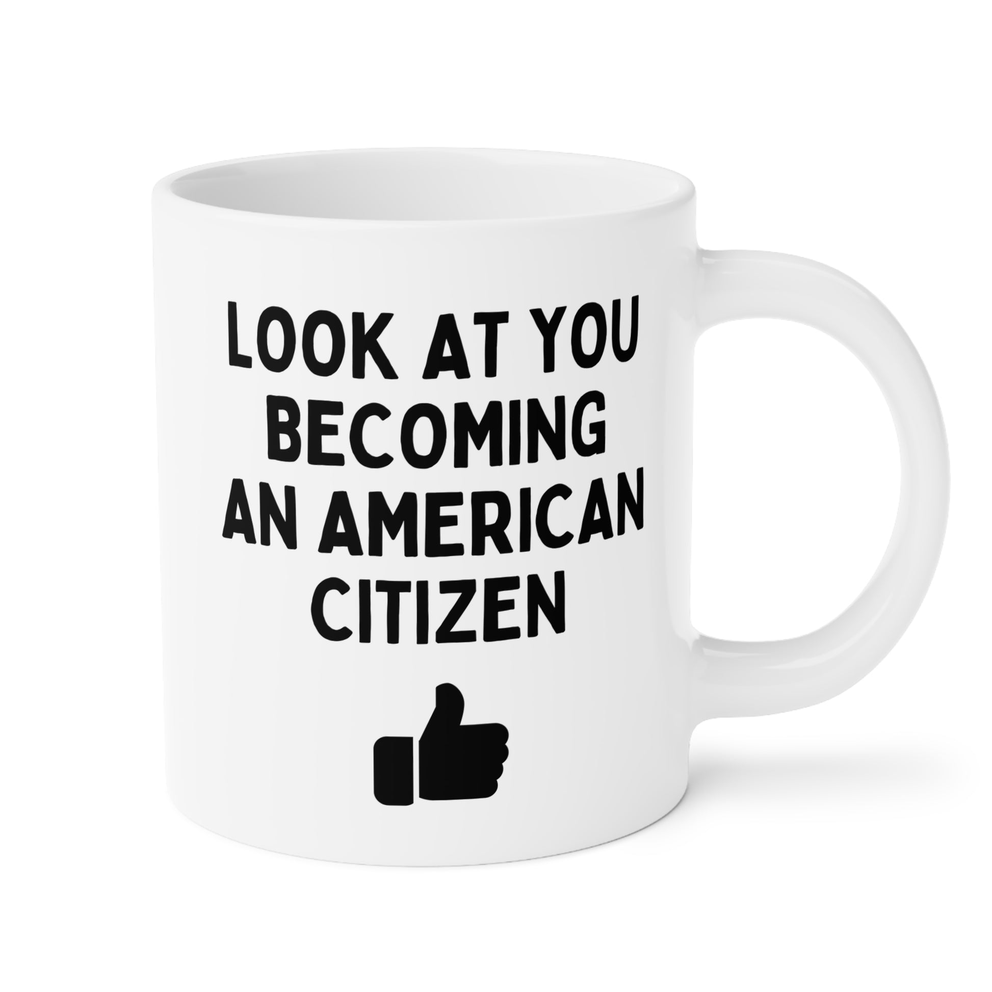 Look At You Becoming An American Citizen 20oz white funny large coffee mug gift for new citizenship immigration US immigrant waveywares wavey wares wavywares wavy wares