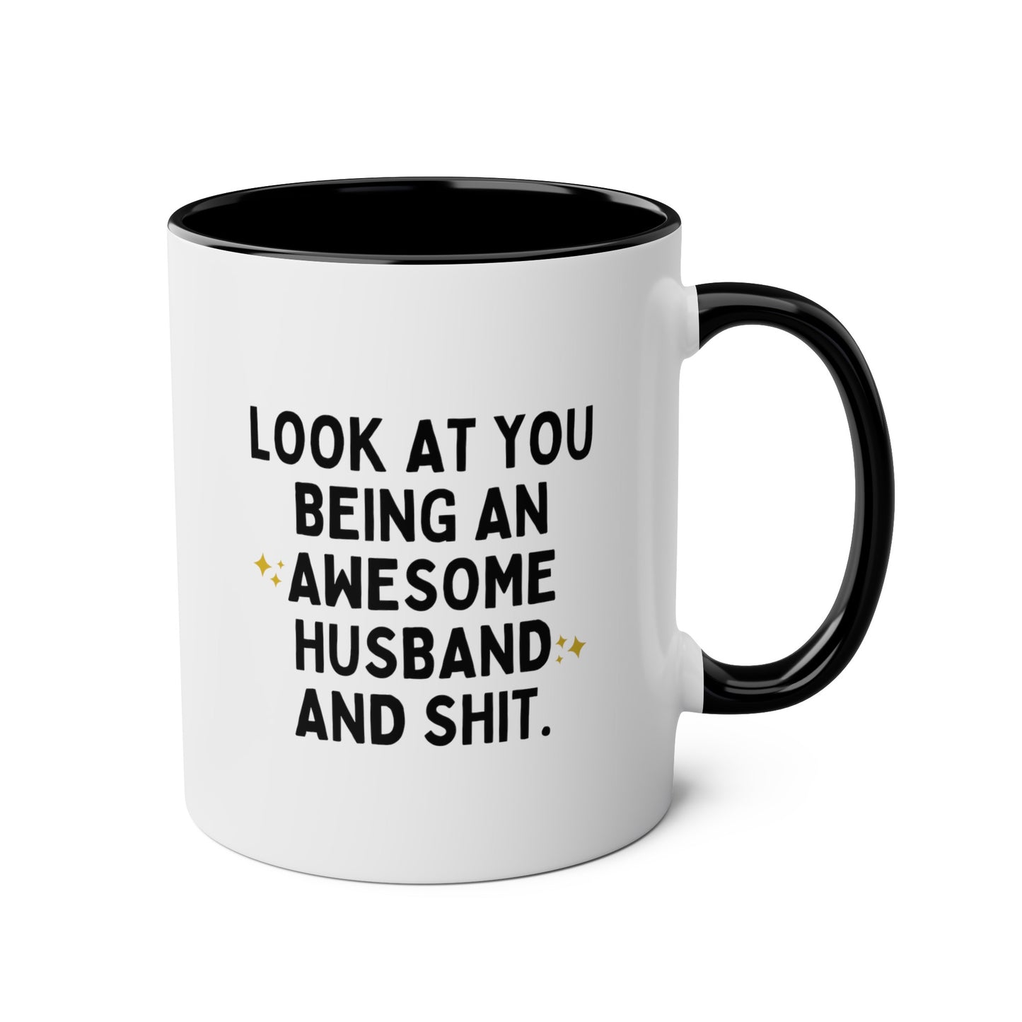 Look At You Being An Awesome Husband And Shit 11oz white with black accent funny large coffee mug gift for hubby curse joke gag idea waveywares wavey wares wavywares wavy wares