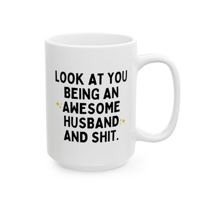 Look At You Being An Awesome Husband And Shit 15oz white funny large coffee mug gift for hubby curse joke gag idea waveywares wavey wares wavywares wavy wares