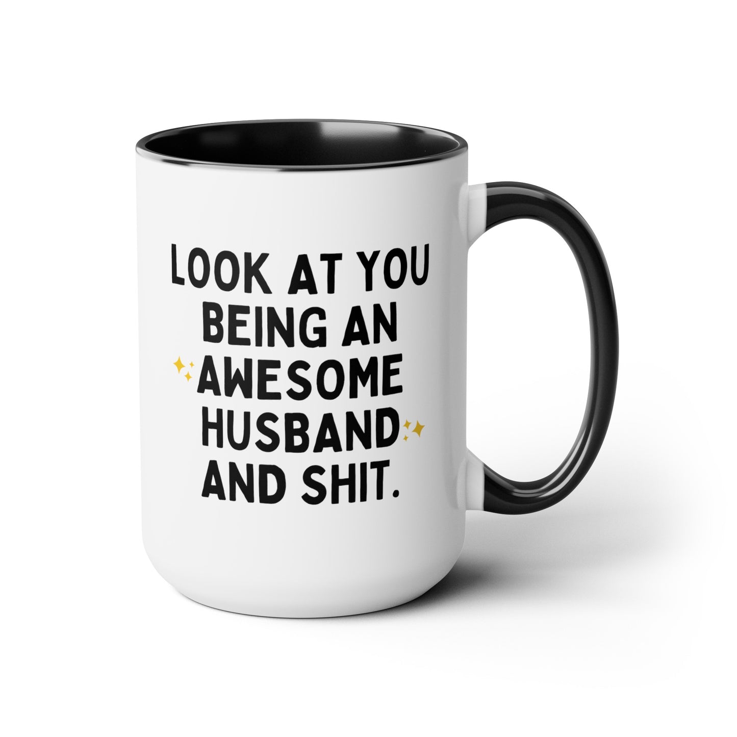 Look At You Being An Awesome Husband And Shit 15oz white with black accent funny large coffee mug gift for hubby curse joke gag idea waveywares wavey wares wavywares wavy wares