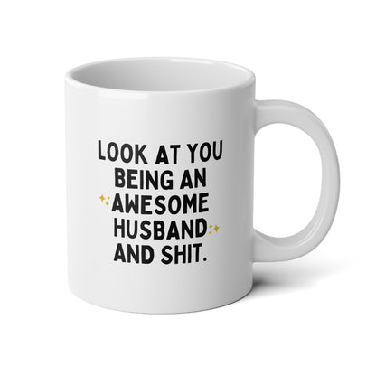 Look At You Being An Awesome Husband And Shit 20oz white funny large coffee mug gift for hubby curse joke gag idea waveywares wavey wares wavywares wavy wares