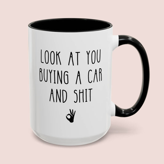 Look At You Buying A Car And Shit 15oz white with black accent funny large coffee mug gift for new owner vehicle he she  waveywares wavey wares wavywares wavy wares cover