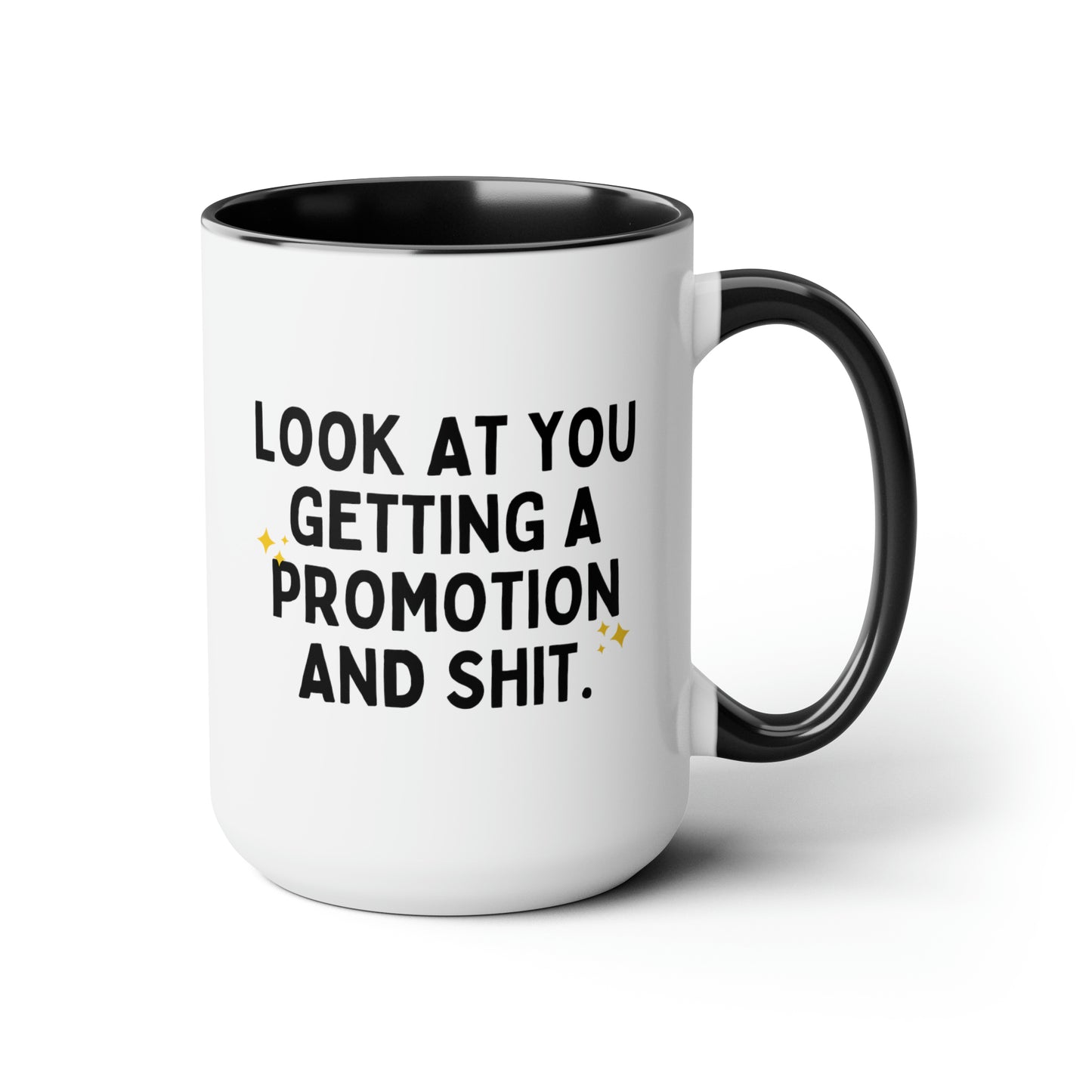 Look At You Getting A Promotion And Shit 15oz white with black accent funny large coffee mug gift for women men promoted coworker colleague congratulations waveywares wavey wares wavywares wavy wares