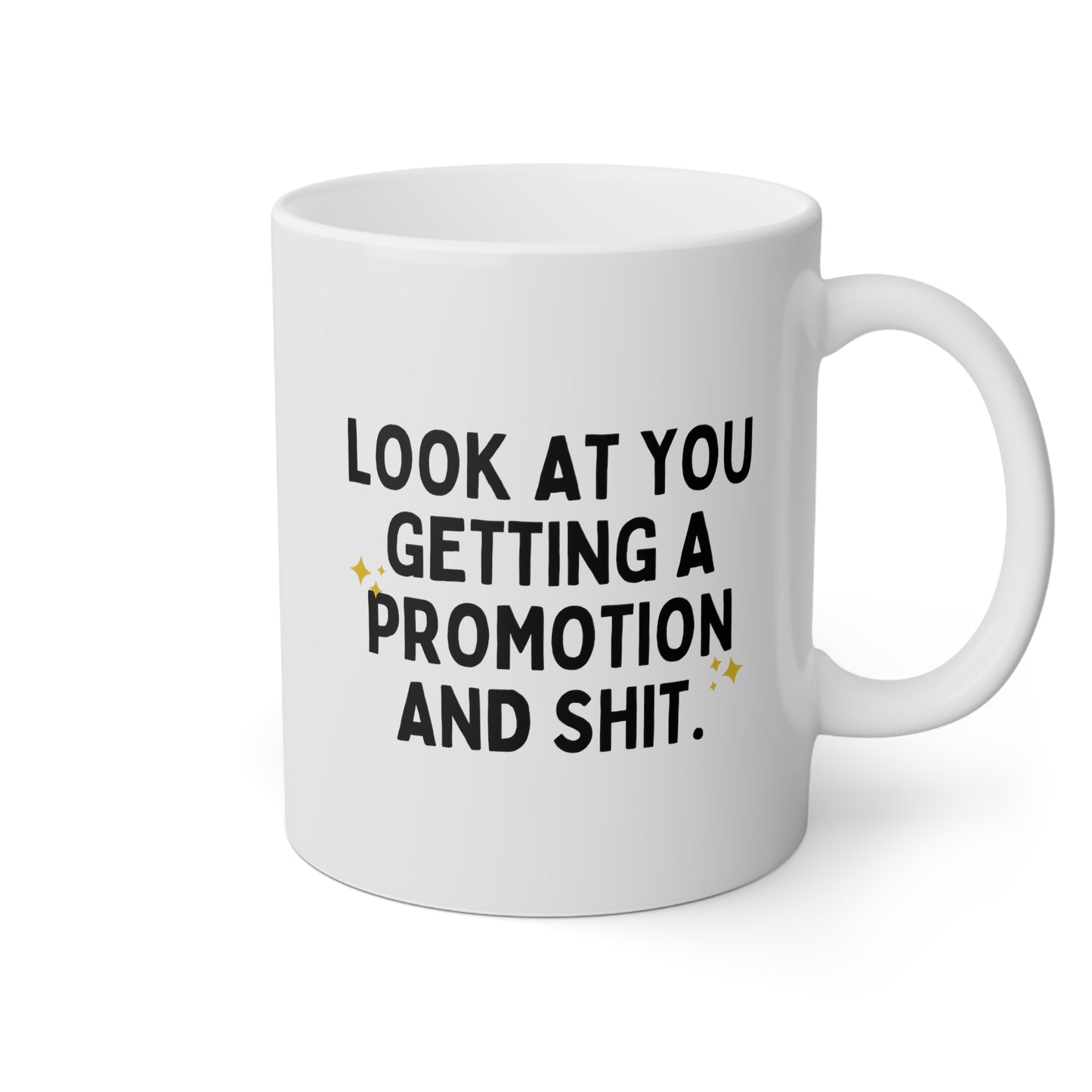 Look At You Getting A Promotion And Shit 11oz white funny large coffee mug gift for women men promoted coworker colleague congratulations waveywares wavey wares wavywares wavy wares