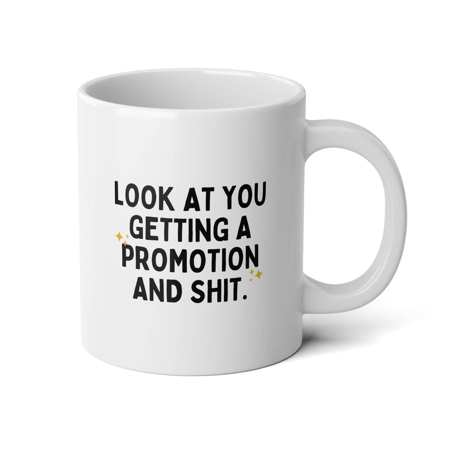 Look At You Getting A Promotion And Shit 20oz white funny large coffee mug gift for women men promoted coworker colleague congratulations wavey wares wavywares wavy wares