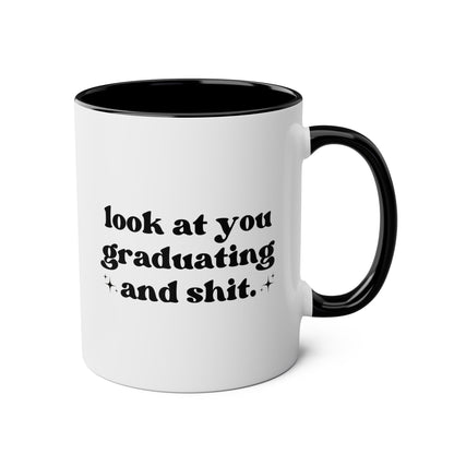 Look At You Graduating And Shit 11oz white with black accent funny large coffee mug gift for best friend him her rude high school college grad graduation university waveywares wavey wares wavywares wavy wares