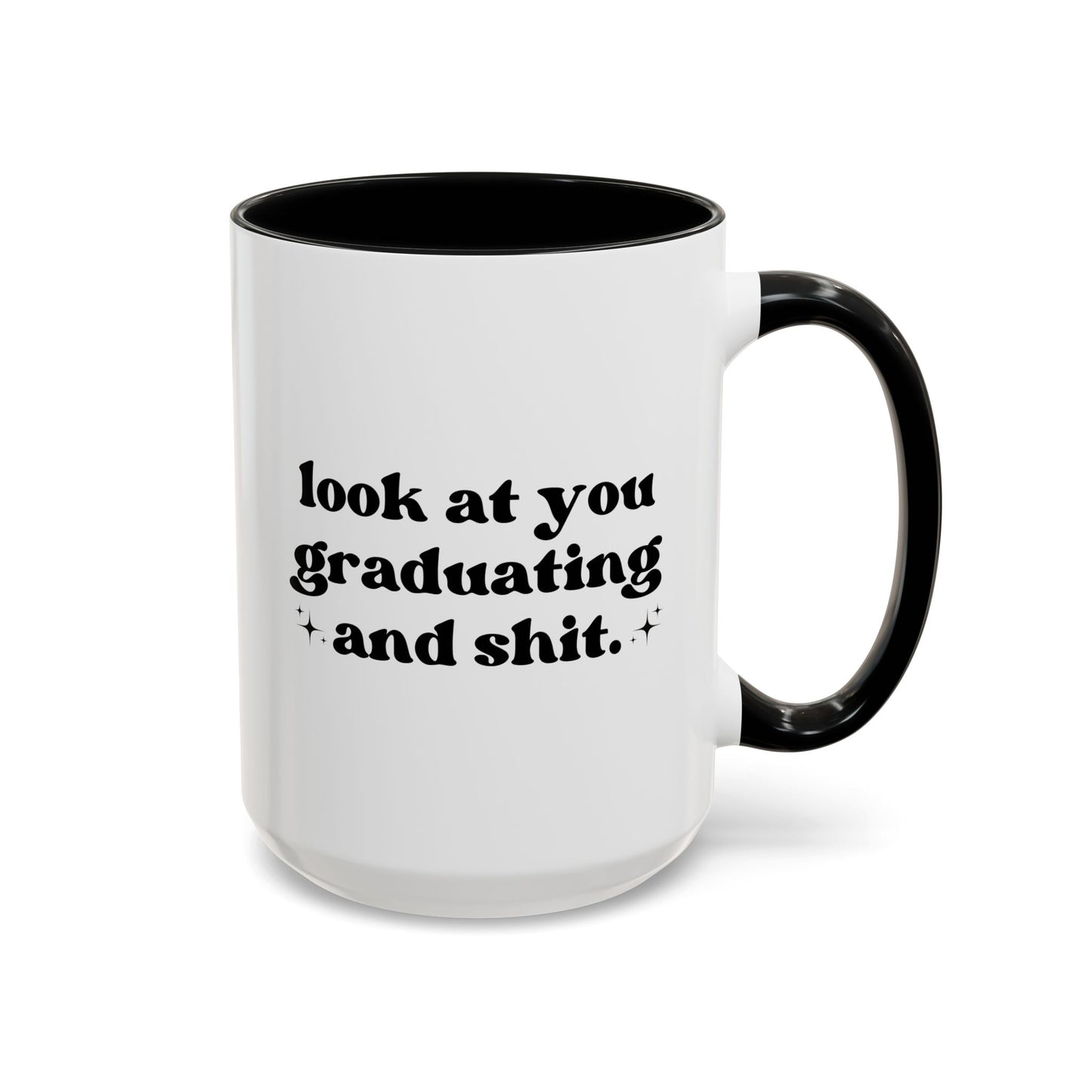 Look At You Graduating And Shit 15oz white with black accent funny large coffee mug gift for best friend him her rude high school college grad graduation university waveywares wavey wares wavywares wavy wares 