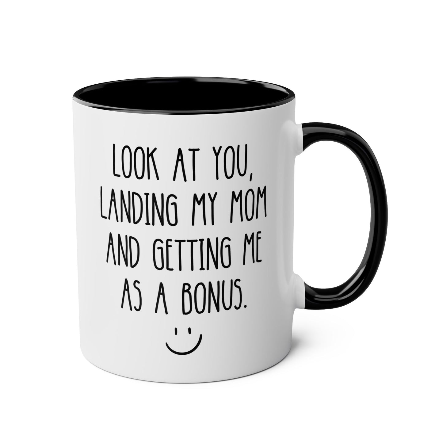 Look At You Landing My Mom And Getting Me As A Bonus 11oz white with black accent funny large coffee mug gift for step dad father's day special idea best stepfather stepdad waveywares wavey wares wavywares wavy wares