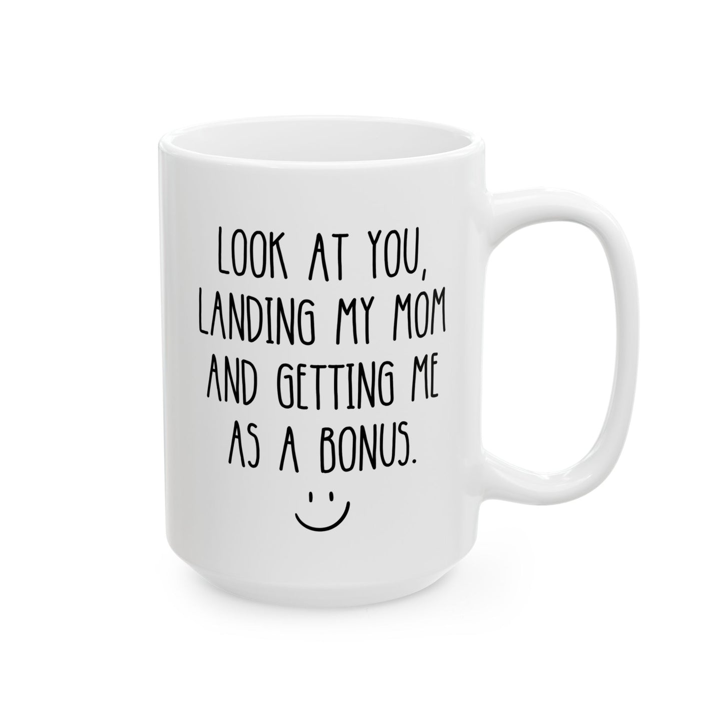 Look At You Landing My Mom And Getting Me As A Bonus 15oz white funny large coffee mug gift for step dad father's day special idea best stepfather stepdad waveywares wavey wares wavywares wavy wares