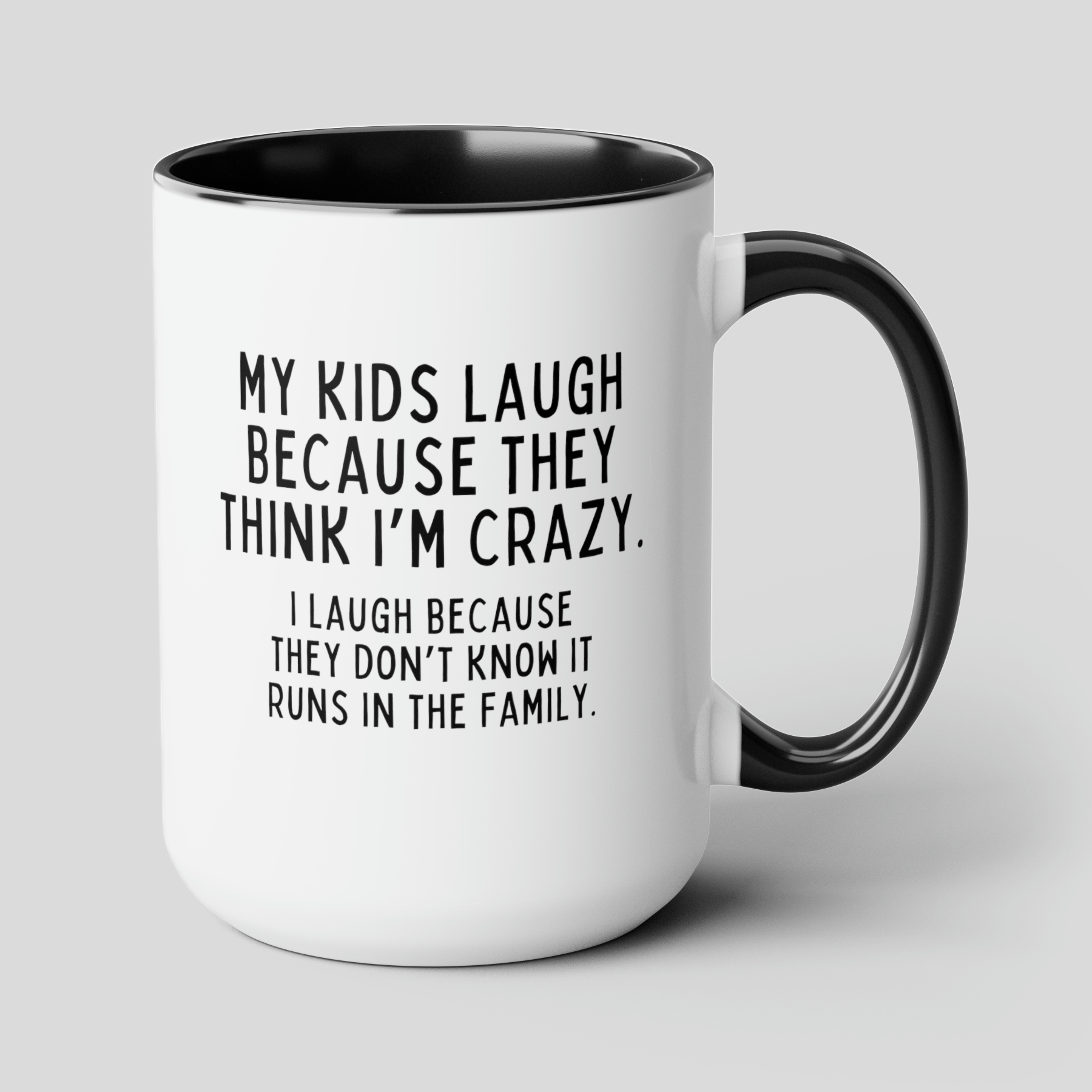 My Kids Laugh Because They Think Im Crazy I Laugh Because They Dont Know It Runs In The Family 15oz white with black accent funny large coffee mug gift dad mom birthday waveywares wavey wares wavywares wavy wares cover