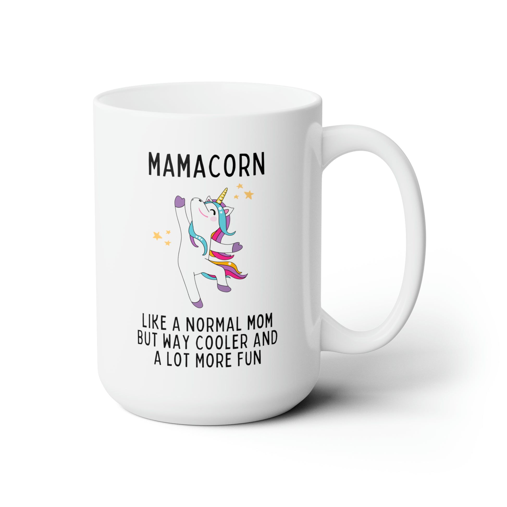 Mamacorn Like A Normal Mom But Way Cooler And A Lot More Fun 15oz white funny large coffee mug gift for mom unicorn lover awesome mothers day waveywares wavey wares wavywares wavy wares