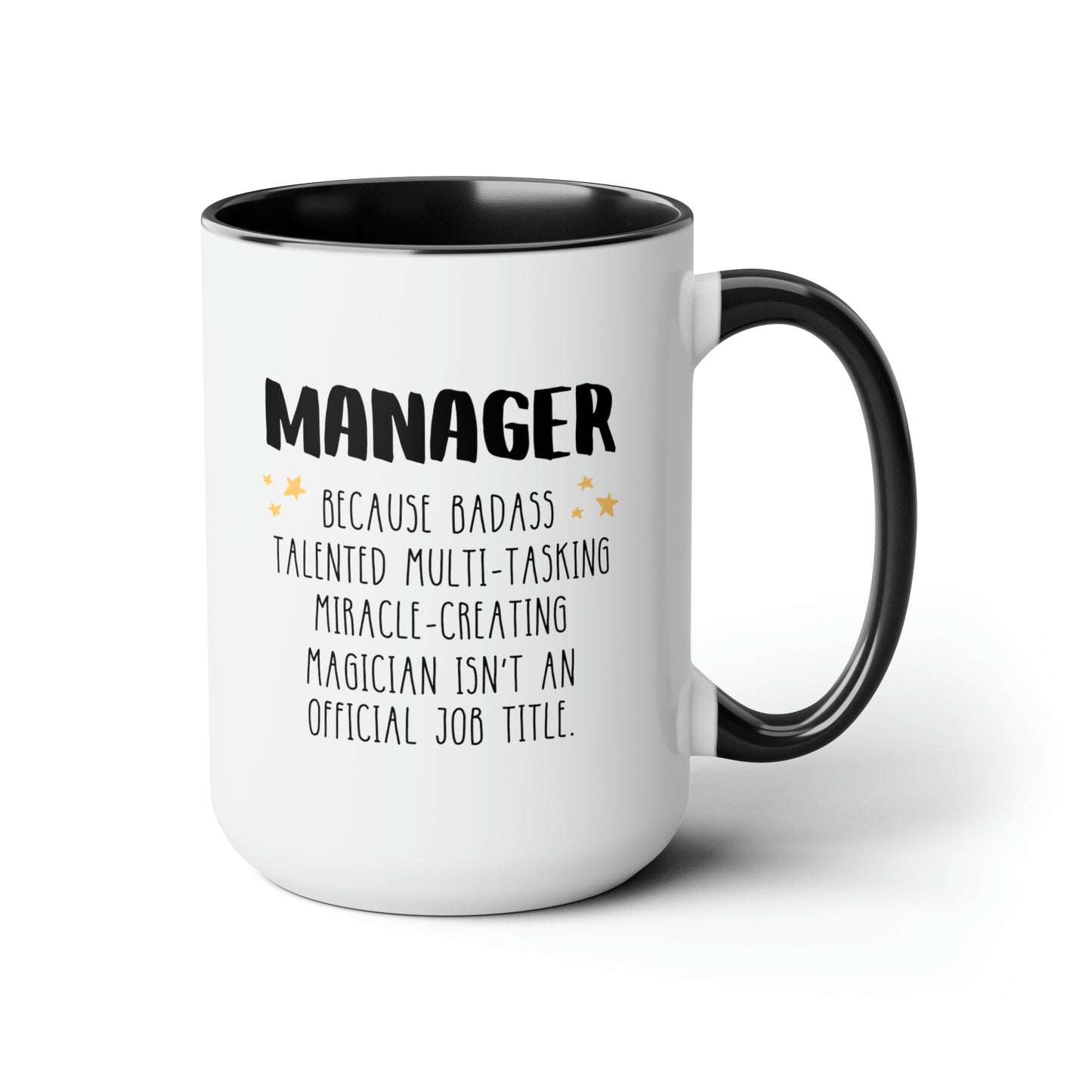 Manager Because Badass Talented Multi-tasking Miracle-creating Magician Isnt An Official Job Title 15oz white with black accent funny large coffee mug waveywares wavey wares wavywares wavy wares