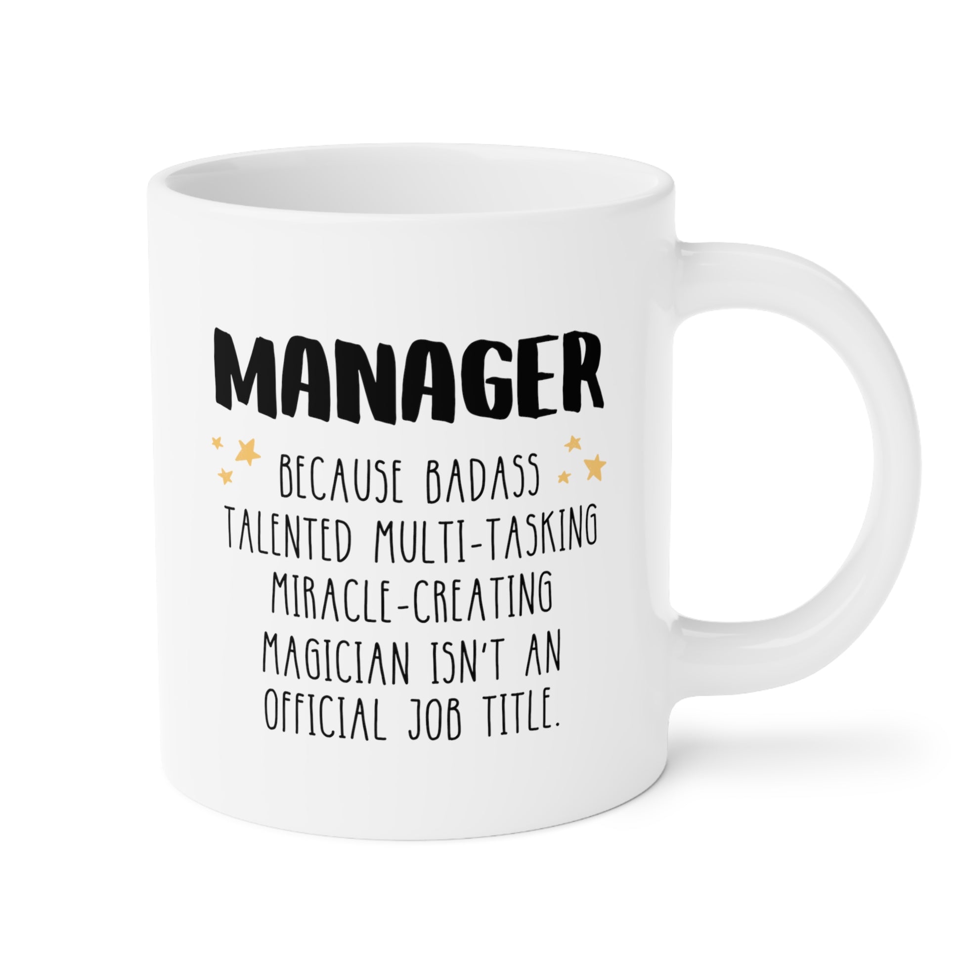 Manager Because Badass Talented Multi-tasking Miracle-creating Magician Isnt An Official Job Title 20oz white funny large coffee mug gift for office waveywares wavey wares wavywares wavy wares