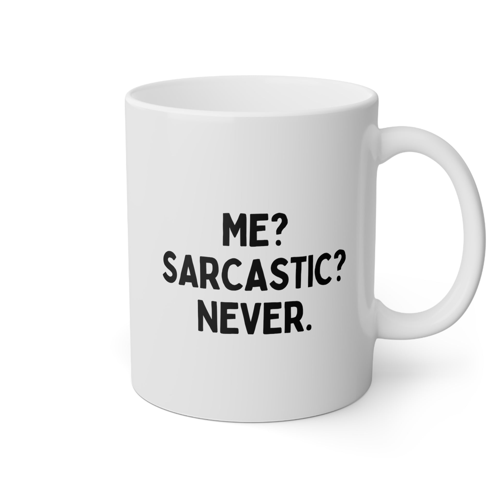 Me? Sarcastic? Never 11oz white funny large coffee mug gift for boyfriend dad mom best friend sassy adult humor sarcasm waveywares wavey wares wavywares wavy wares