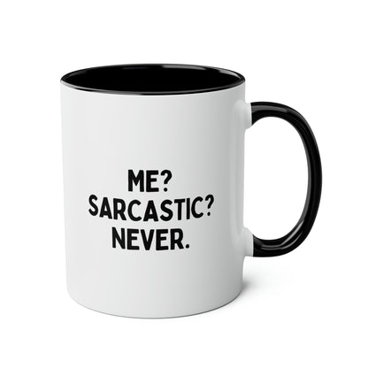 Me? Sarcastic? Never 11oz white with black accent funny large coffee mug gift for boyfriend dad mom best friend sassy adult humor sarcasm waveywares wavey wares wavywares wavy wares