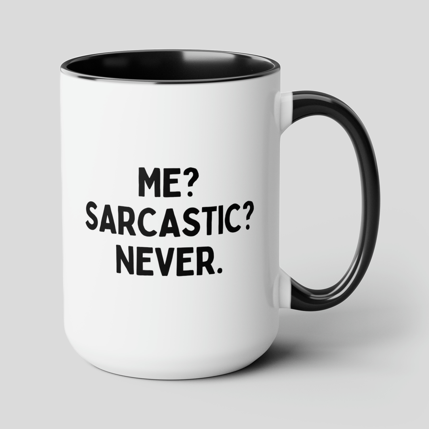 Me? Sarcastic? Never 15oz white with black accent funny large coffee mug gift for boyfriend dad mom best friend sassy adult humor sarcasm waveywares wavey wares wavywares wavy wares cover