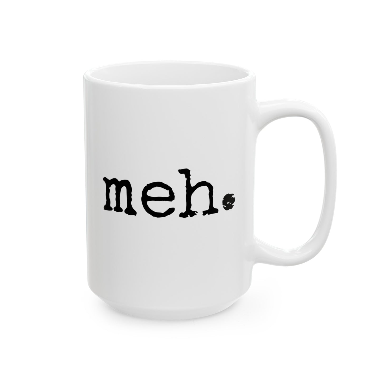 Meh 15oz white funny large coffee mug gift for friend cute meme quote saying be happy don't worry waveywares wavey wares wavywares wavy wares