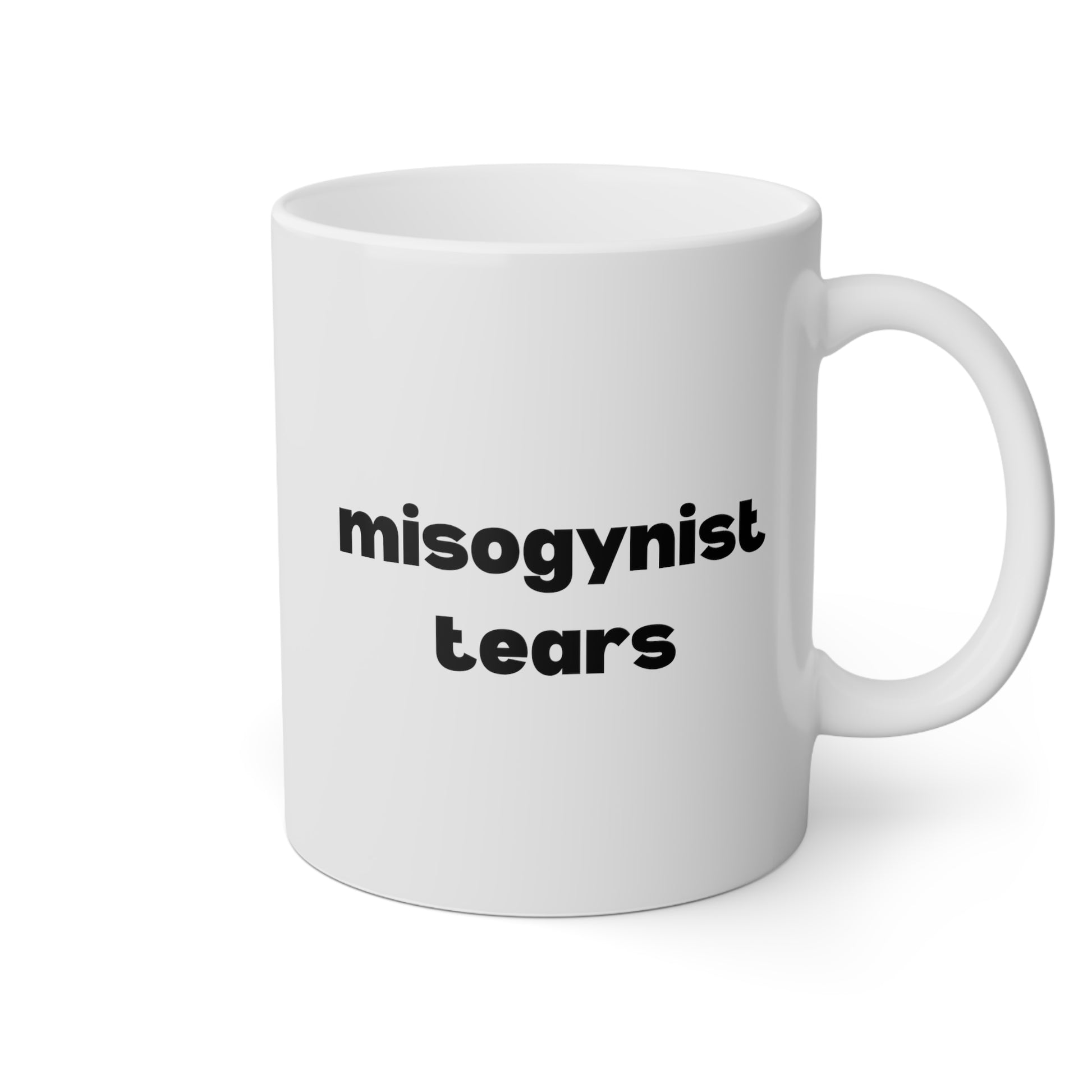 Misogynist Tears 11oz white funny large coffee mug gift for feminist quote feminism she persisted smash the patriarchy waveywares wavey wares wavywares wavy wares