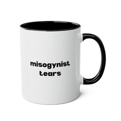 Misogynist Tears 11oz white with black accent funny large coffee mug gift for feminist quote feminism she persisted smash the patriarchy waveywares wavey wares wavywares wavy wares