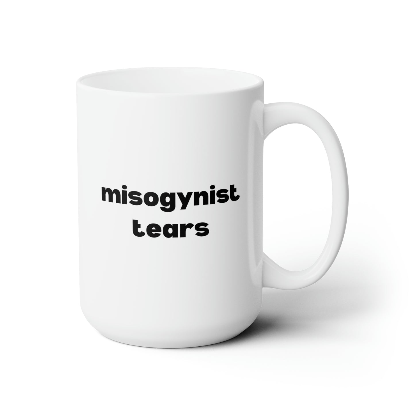 Misogynist Tears 15oz white funny large coffee mug gift for feminist quote feminism she persisted smash the patriarchy waveywares wavey wares wavywares wavy wares