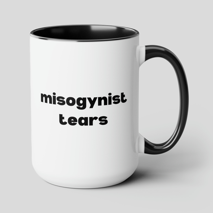 Misogynist Tears 15oz white with black accent funny large coffee mug gift for feminist quote feminism she persisted smash the patriarchy waveywares wavey wares wavywares wavy wares cover