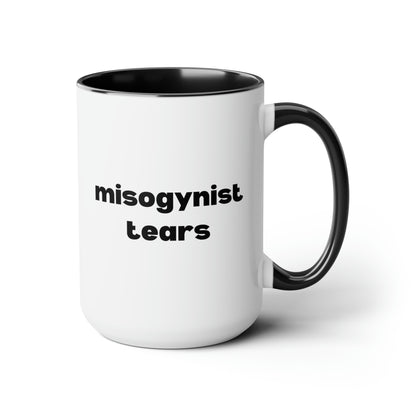 Misogynist Tears 15oz white with black accent funny large coffee mug gift for feminist quote feminism she persisted smash the patriarchy waveywares wavey wares wavywares wavy wares